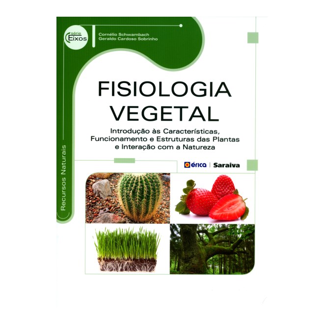 Livro - Fisiologia Vegetal - Introdução ás Características, Funcionamento e Estrutura das Plantas e Interação com a Natureza