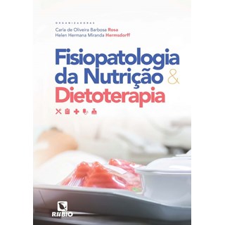 Livro Fisiopatologia da Nutrição & Dietoterapia - Rosa - Rúbio
