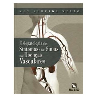Livro Fisiopatologia dos Sintomas e dos Sinais das Doenças Vasculares - Mello - Rúbio