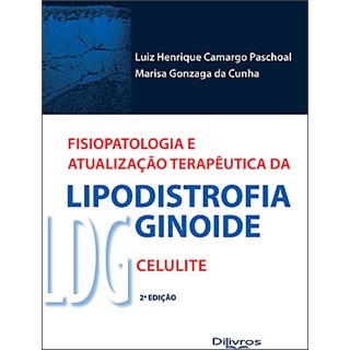 Livro - Fisiopatologia e Atualizacao Terapeutica da Lipodistrofia Ginoide - Ldg  ce - Paschoal/cunha