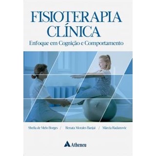 Livro Fisioterapia Clínica Enfoque em Cognição e Comportamento - Borges - Atheneu