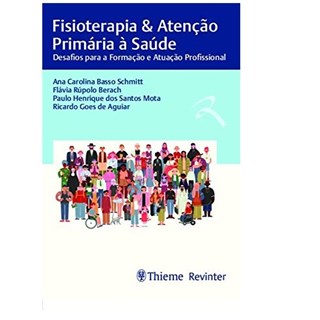Livro - FISIOTERAPIA E ATENCAO PRIMARIA A SAUDE: DESAFIOS PARA A FORMACAO E ATUACAO - SCHMITT/BERACH/MOTA