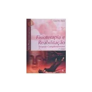 Livro - Fisioterapia e Reabilitação: Terapias Complementares - Davis *** Livro - Fisioterapia e Reabilitação: Terapias Complementares - Davis ***