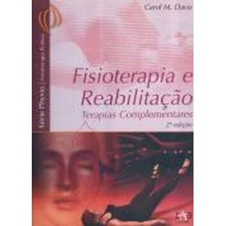 Livro - Fisioterapia e Reabilitação - Terapias Complementares - Davis *** Livro - Fisioterapia e Reabilitação - Terapias Complementares - Davis ***