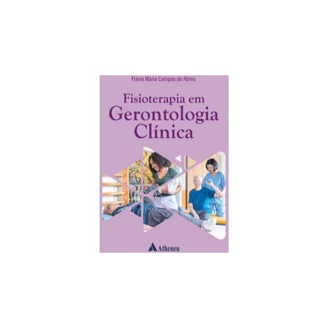Livro - Fisioterapia em Gerontologia Clínica - Abreu - Atheneu