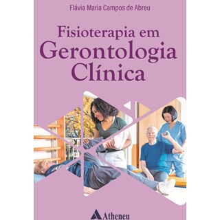 Livro Fisioterapia em Gerontologia Clínica - Abreu - Atheneu