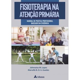 Livro - Fisioterapia na Atenção Primária - Lopes - Atheneu