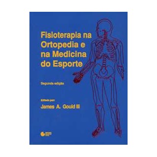 Livro - Fisioterapia na Ortopedia e na Medicina do Esporte - Gould III ***