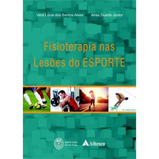 Livro - Fisioterapia Nas Lesoes do Esporte - Alves/duarte Junio