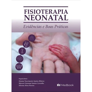 Livro - Fisioterapia Neonatal – Evidências e Boas Práticas - Ribeiro