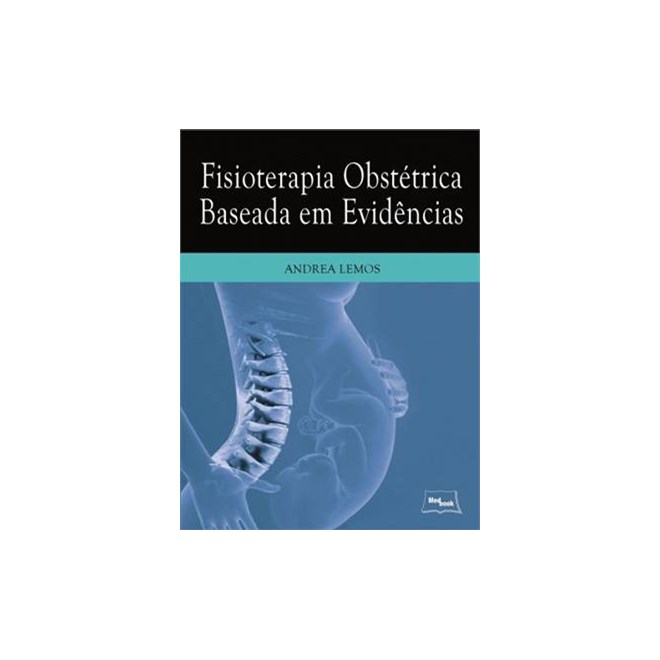 Livro - Fisioterapia Obstétrica Baseada em Evidências - Lemos -  Medbook