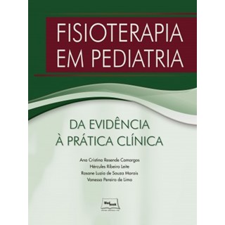 Livro - Fisioterapia Pediátrica Da Evidência à Prática Clínica - Camargos