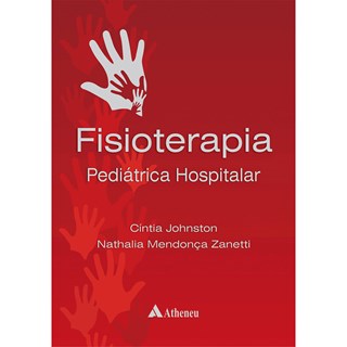 Livro - Fisioterapia Pediátrica Hospitalar - Johnston