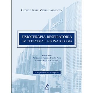 Livro Fisioterapia Respiratória em Pediatria e Neonatologia - Sarmento - Manole
