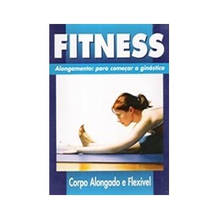 Livro - Fitness Alongamento para Comecar a Ginastica - Varios