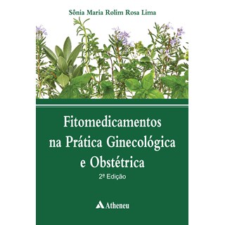 Livro - Fitomedicamentos na Prática Ginecológica e Obstétrica - Sonia Rolim