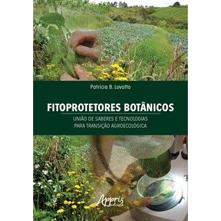 Livro - Fitoprotetores Botanicos: Uniao de Saberes e Tecnologias para Transicao Agr - Lovatto