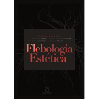 Livro - Flebologia Estetica - Erzinger/coelho Neto