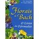 Livro - Florais de Bach  o Livro das Formulas - Wagner