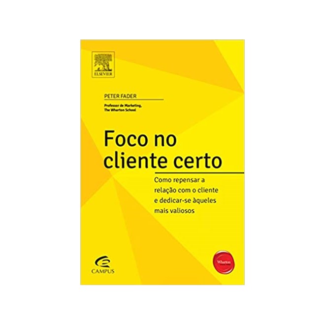 Livro - Foco No Cliente Certo - Fader - Alta Books