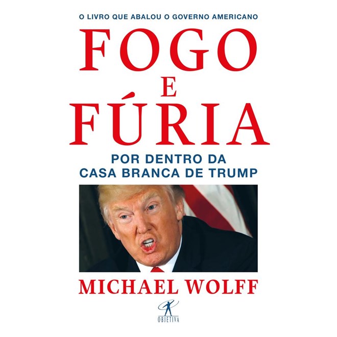 Livro - Fogo e Furia - por Dentro da Casa Branca de Trump - Wolff