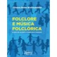 Livro - Folclore e Musica Folclorica: o Que os Alunos Vivenciam e Pensam - Wolffenbuttel