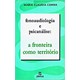 Livro - Fonoaudiologia e Psicanalise: a Fronteira Como Territorio - Cunha
