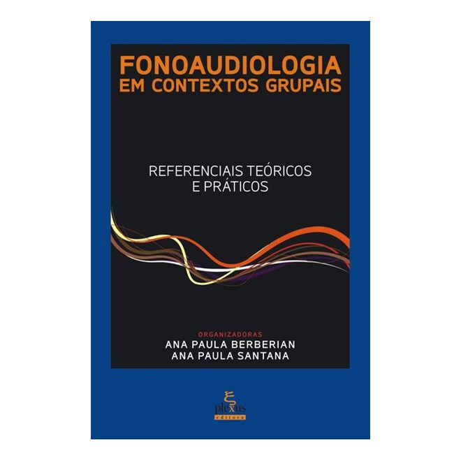 Livro - Fonoaudiologia em Contextos Grupais: Referenciais Teoricos e Praticos - Berberian