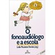 Livro - Fonoaudiologo e a Escola, O - Ferreira (org.)