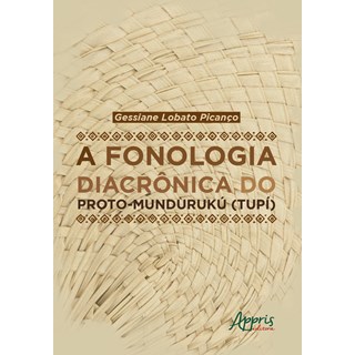 Livro - Fonologia Diacronica do Proto-munduruku (tupi), A - Picanco