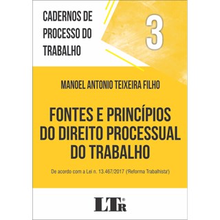 Livro - Fontes e Principios do Direito Processual do Trabalho - de Acordo com a Lei - Teixeira Filho