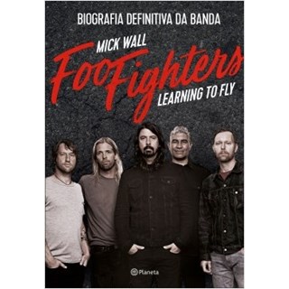 Livro - Foo Fighters Learning To Fly - Biografia Definitiva da Banda - Wall