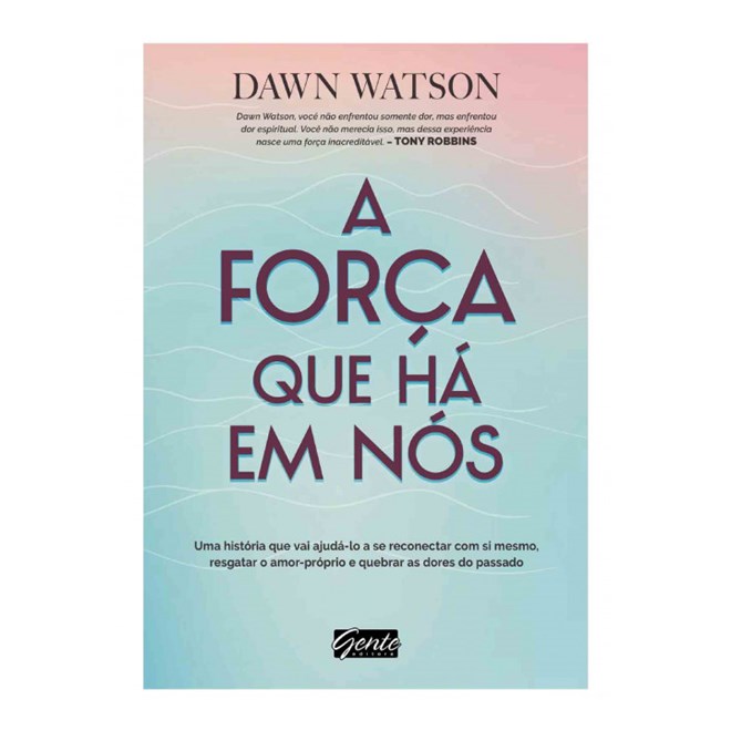 Livro - Forca Que Ha em Nos, A - Watson