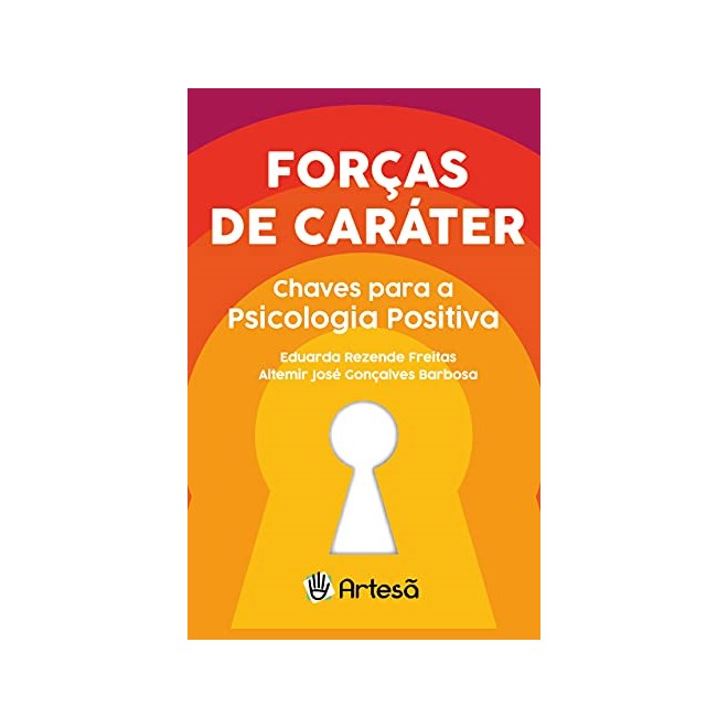 Livro - Forcas de Carater: Chaves para a Psicologia Positiva - Freitas/barbosa