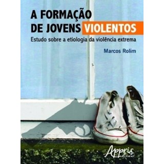 Livro - Formacao de Jovens Violentos, a - Estudo sobre a Etiologia da Violencia Ext - Rolim