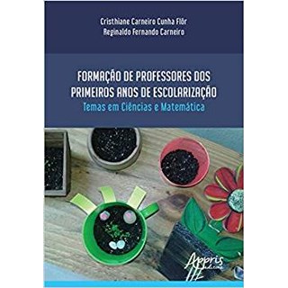Livro - FORMACAO DE PROFESSORES DOS PRIMEIROS ANOS DE ESCOLARIZACAO TEMAS EM CIENCI - FLOR/CARNEIRO