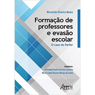 Livro - Formacao de Professores e Evasao Escolar: o Caso do Parfor - Neves/loureiro/costa