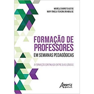 Livro - FORMACAO DE PROFESSORES EM SEMANAS PEDAGOGICAS: A FORMACAO CONTINUADA ENTRE - JUSTUS/BRANDALISE