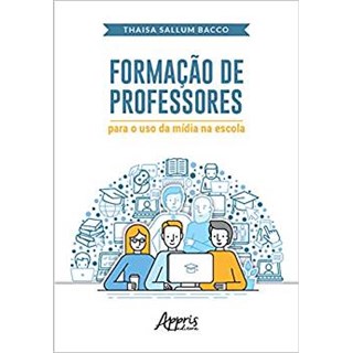 Livro - FORMACAO DE PROFESSORES PARA O USO DA MIDIA NA ESCOLA - BACCO