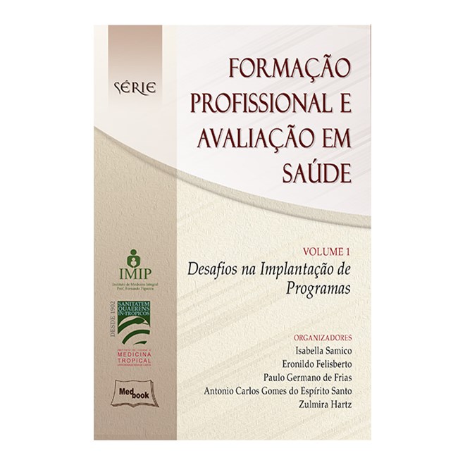 Livro - Formacao Profissional e Avaliacao em Saude - Vol 1 - Samico/felisberto/fr