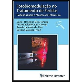 Livro Fotobiomodulação no Tratamento de Feridas - Tonazio - Revinter