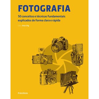 Livro - Fotografia - 50 Conceitos e Tecnicas Fundamentais Explicados de Forma Clara - Dilg (editor)