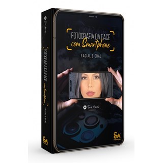 Livro - Fotografia da Face com Smartphone - Facial e Oral - Arcuri
