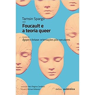 Livro - Foucault e a Teoria Queer - Seguido de Agape e Extase: Orientacoes Pos-sec - Spargo