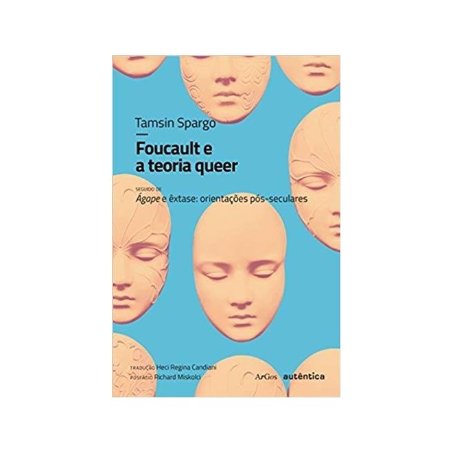 Livro - Foucault e a Teoria Queer - Seguido de Agape e Extase: Orientacoes Pos-sec - Spargo