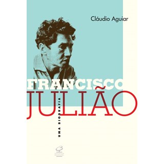 Livro - Francisco Juliao - Uma Biografia - Aguiar