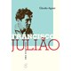 Livro - Francisco Juliao - Uma Biografia - Aguiar