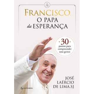 Livro - Francisco, o Papa da Esperanca - Jose Laercio de Lima