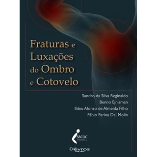 Livro - Fraturas e Luxacoes do Ombro e Cotovelo - Reginaldo/jnisman/al