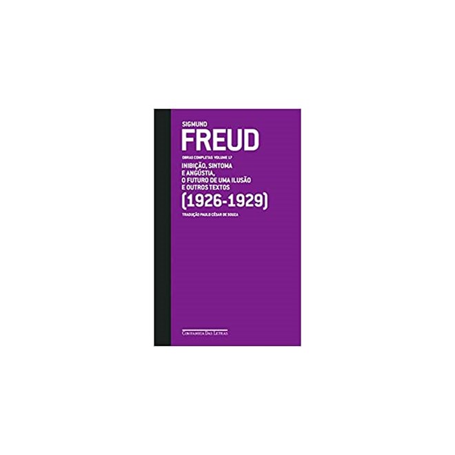 Livro - Freud (1926-1929) o Futuro de Uma Ilusao e Outros Textos - Vol. 17 - Inibic - Freud